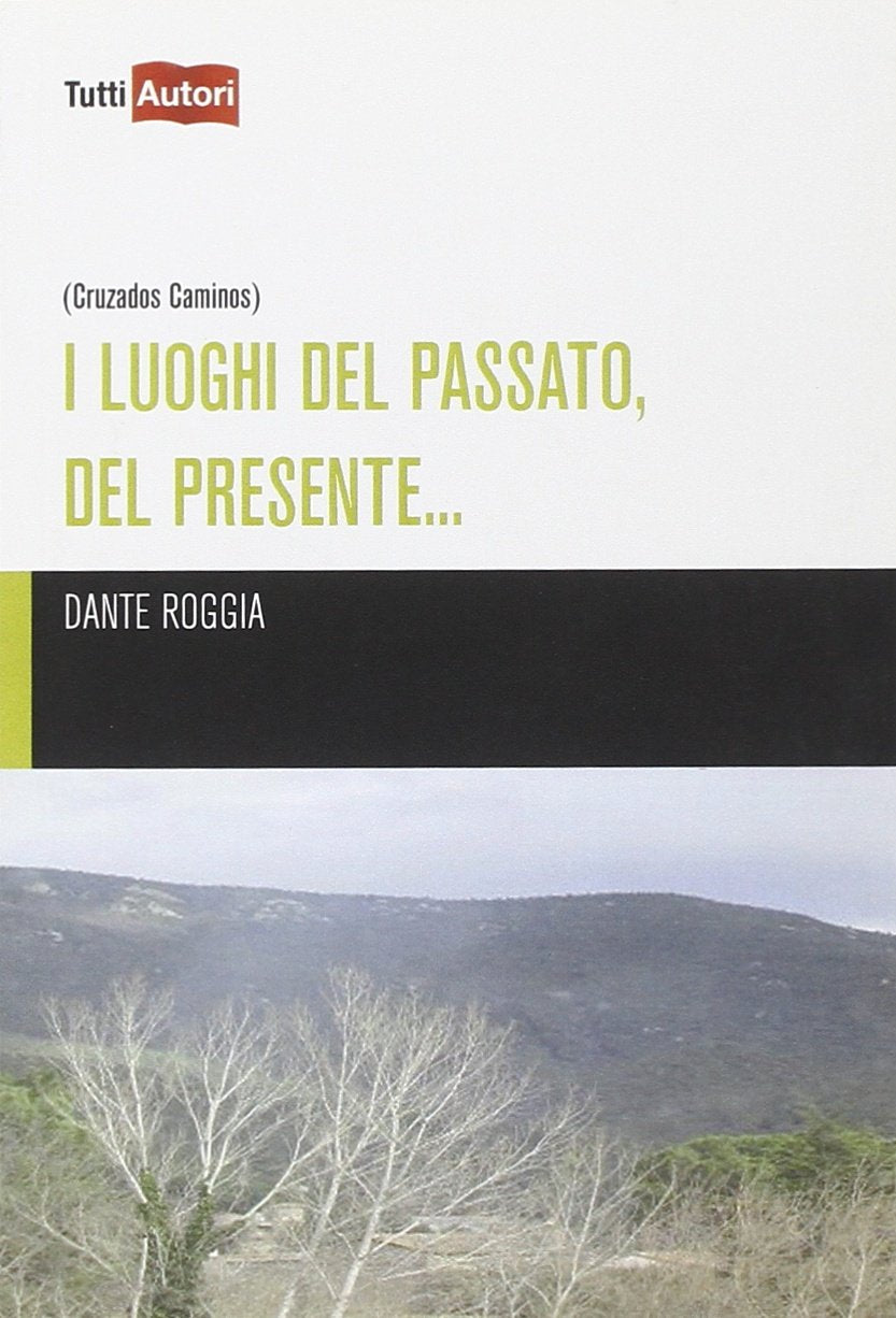 I luoghi del passato, del presente (TuttiAUTORI) Books