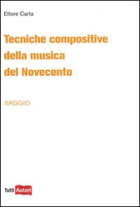 Tecniche compositive della musica del Novecento (TuttiAUTORI) Arts & Music