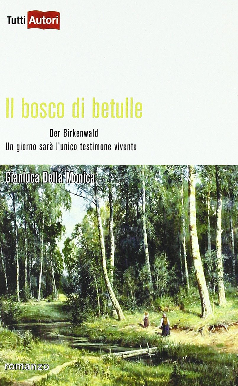 Il bosco di betulle. Der Birkenwald. Un giorno sarà l'unico testimone vivente (TuttiAUTORI) Contemporary literature Books