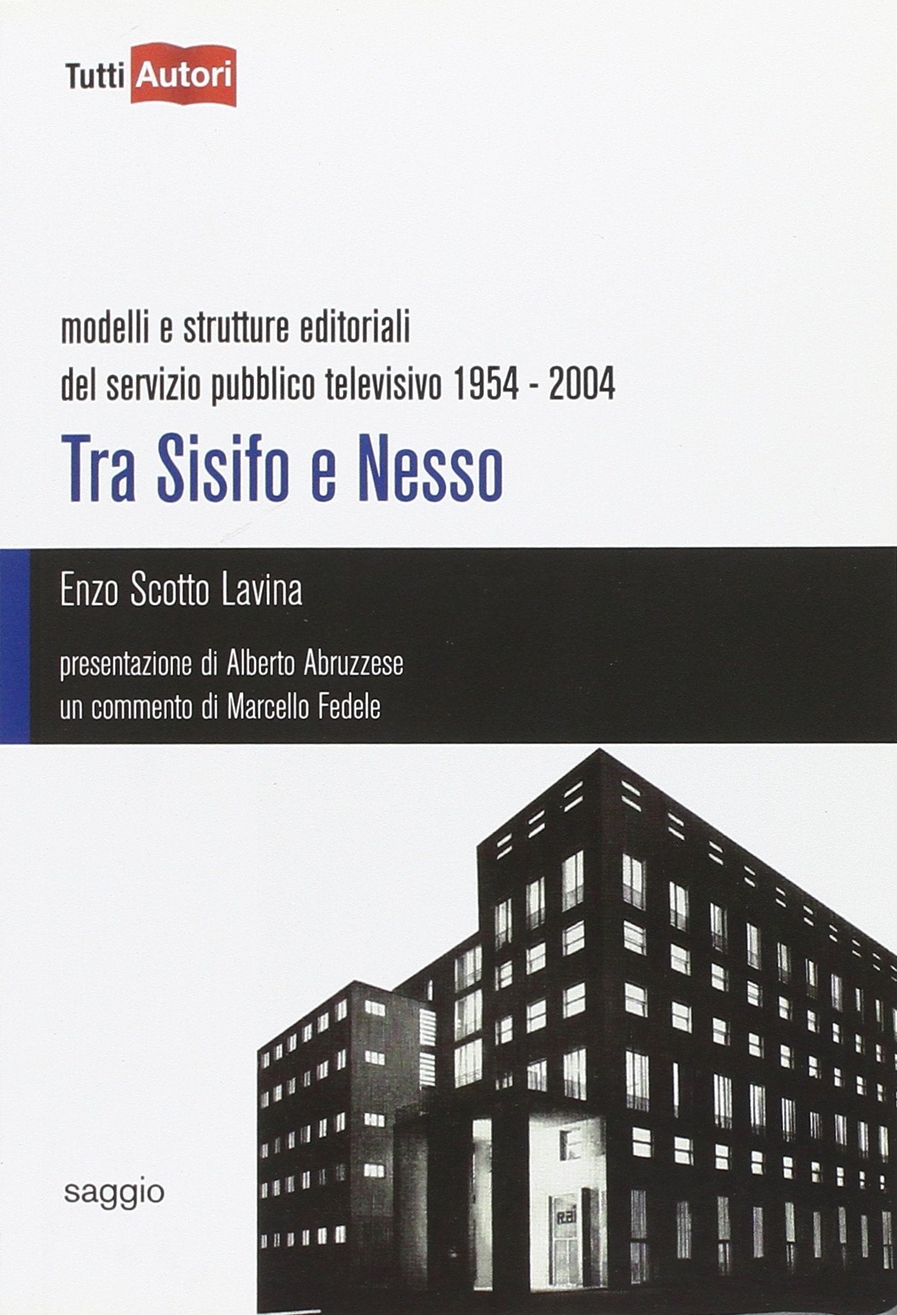 Tra Sisifo e Nesso. Modelli e strutture editoriali del servizio pubblico televisivo 1954-2004 book