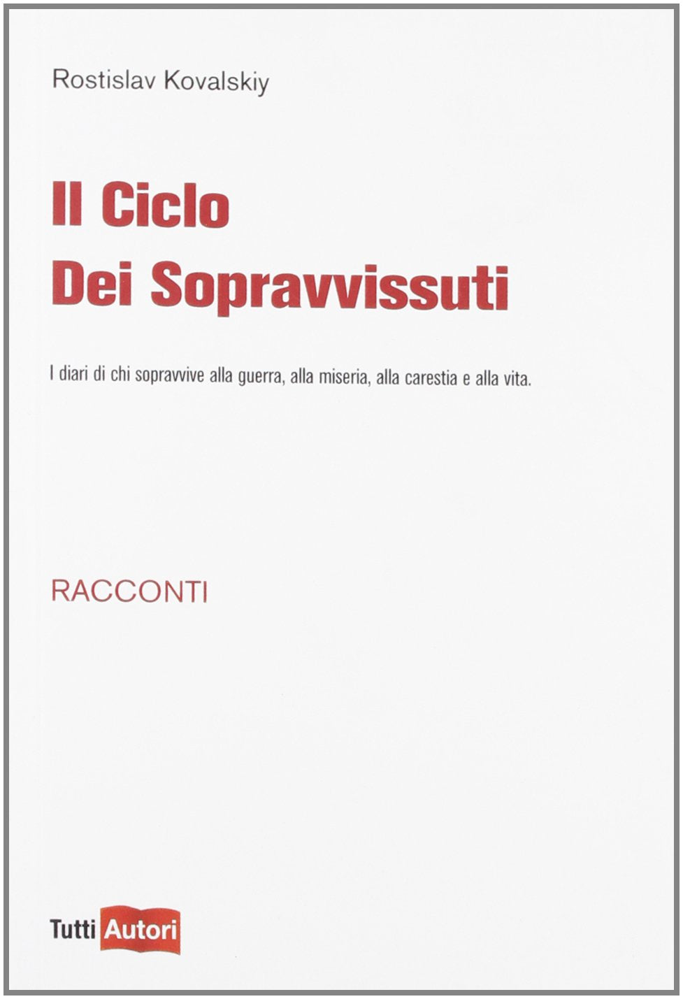 Il ciclo dei sopravvissuti. I diari di chi sopravvive alla guerra, alla miseria, alla carestia e alla vita Contemporary literature
