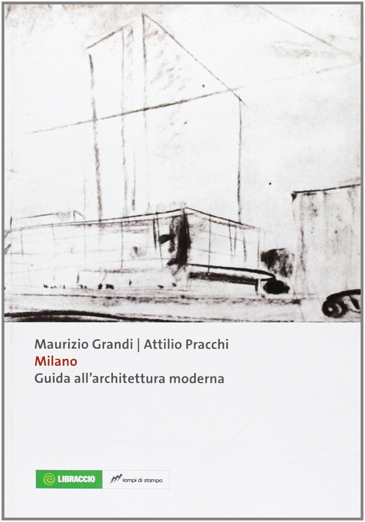 Milano. Guida all'architettura moderna Architecture