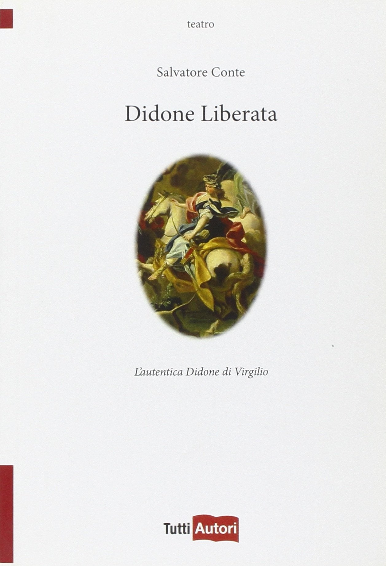 Didone liberata. L'autentica Didone di Virgilio (TuttiAUTORI) Contemporary literature