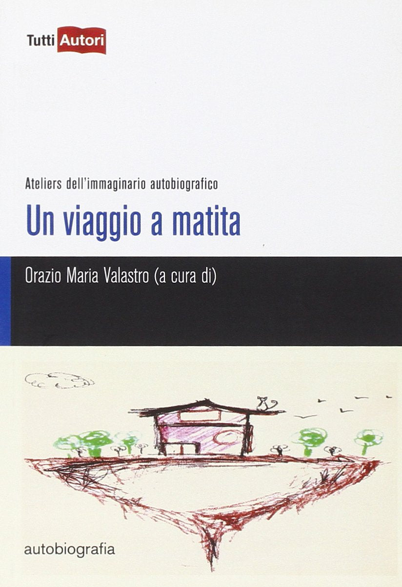 Un viaggio a matita. Ateliers dell'immaginario autobiografico (TuttiAUTORI) Contemporary literature