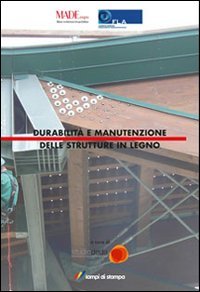 Durabilità e manutenzione delle strutture di legno (Conlegno) Business & Technology