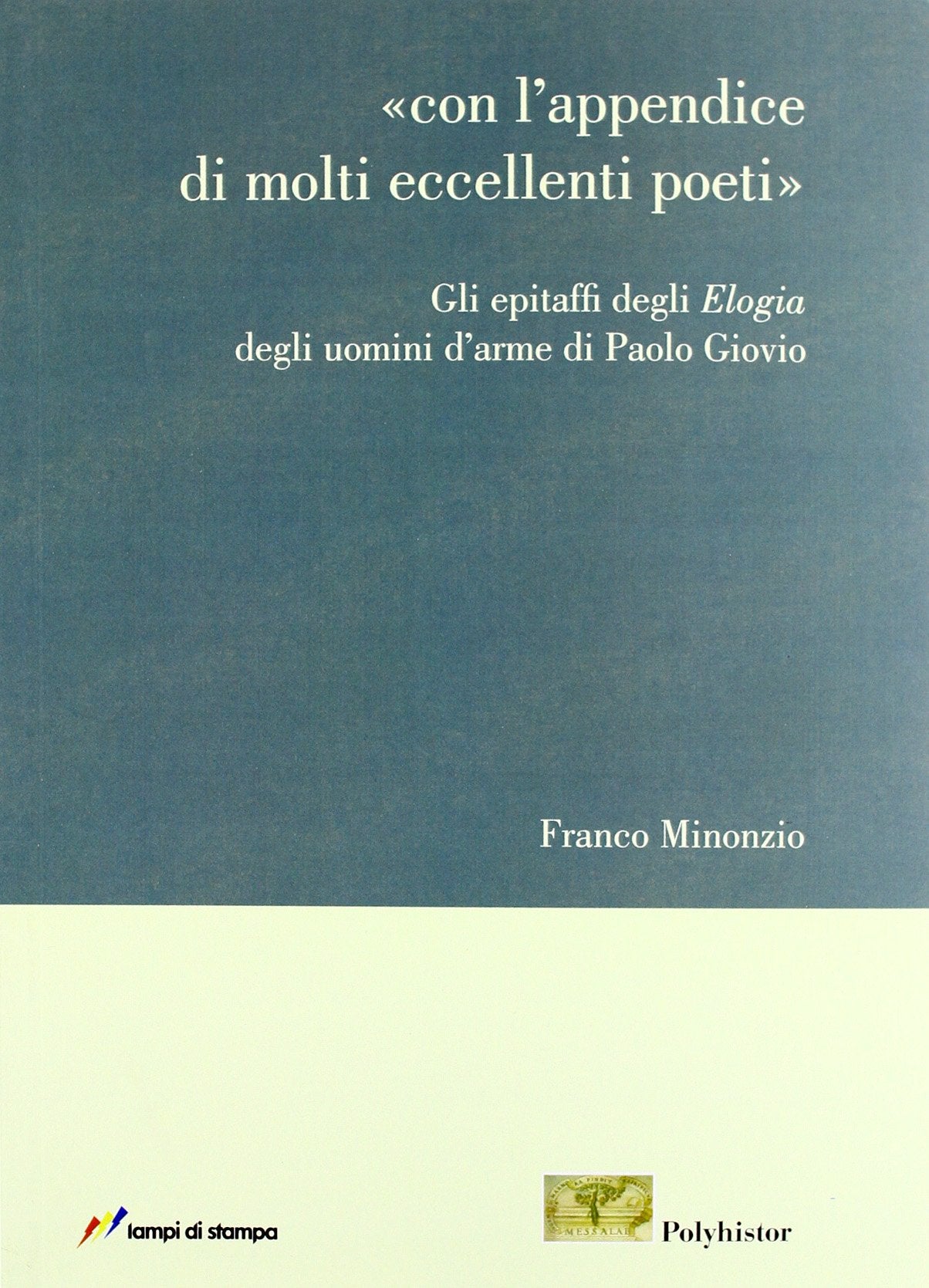 Con l'appendice di molti eccellenti poeti. Gli epitaffi degli Elogia degli uomini d'arme di Paolo Giovio Contemporary literature