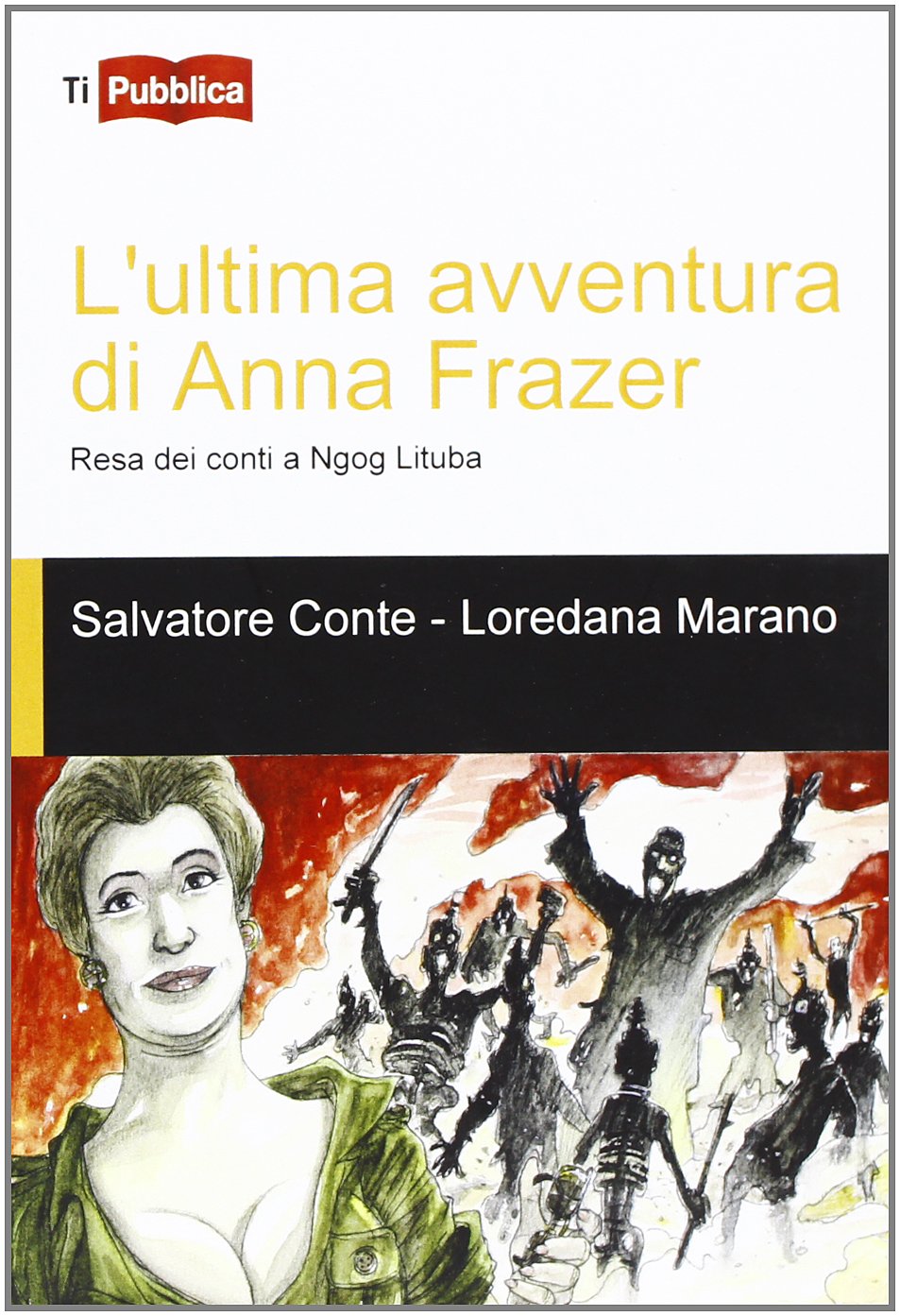 L'ultima avventura di Anna Frazer. Resa dei conti a Ngog Lituba (TiPubblica) Contemporary literature