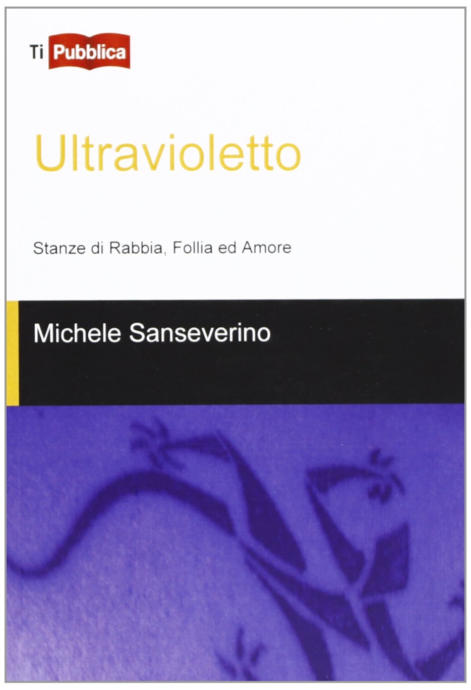 Ultravioletto. Stanze di rabbia, follia ed amore (TiPubblica) Contemporary literature