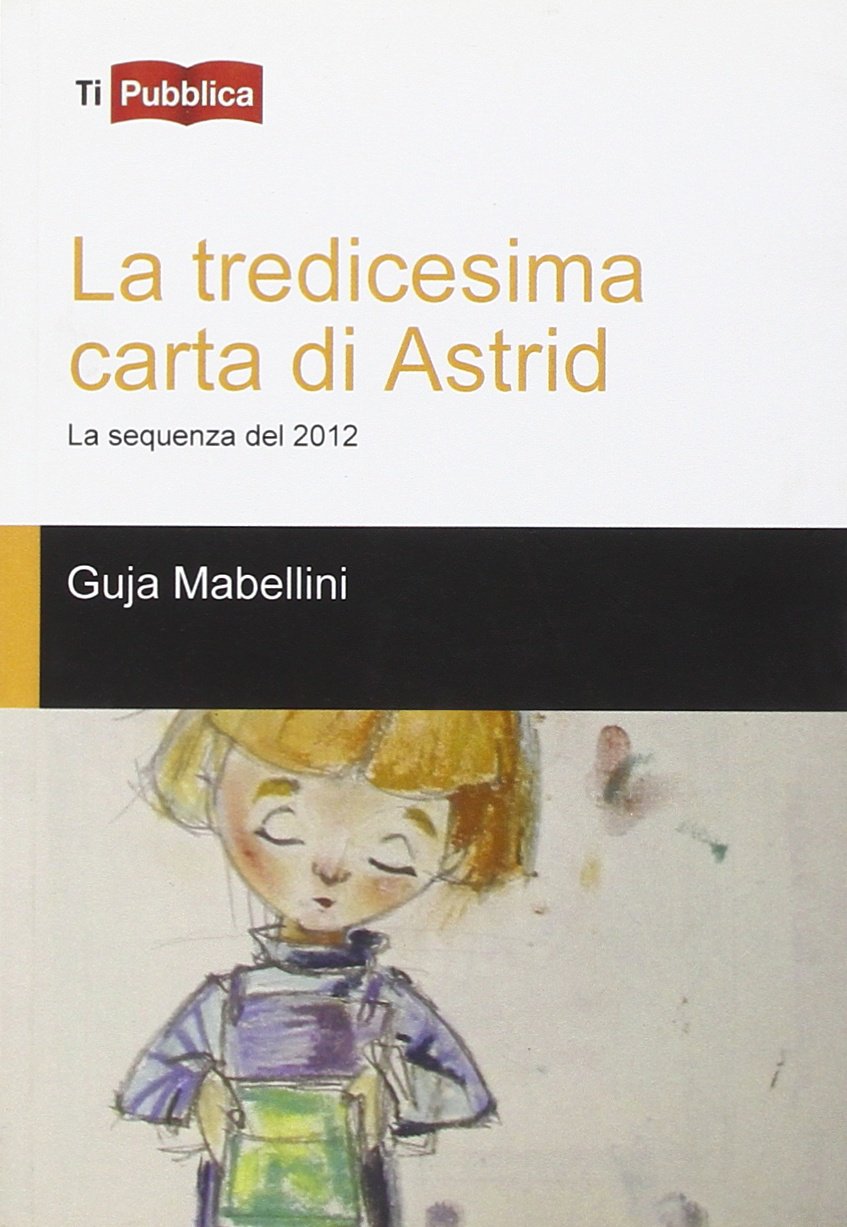 La tredicesima carta di Astrid. La sequenza del 2012 (TiPubblica) Contemporary literature