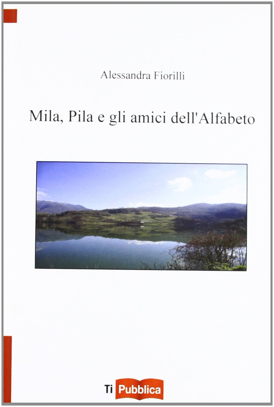 Mila, Pila e gli amici dell'alfabeto (TiPubblica) Novels & Short Stories