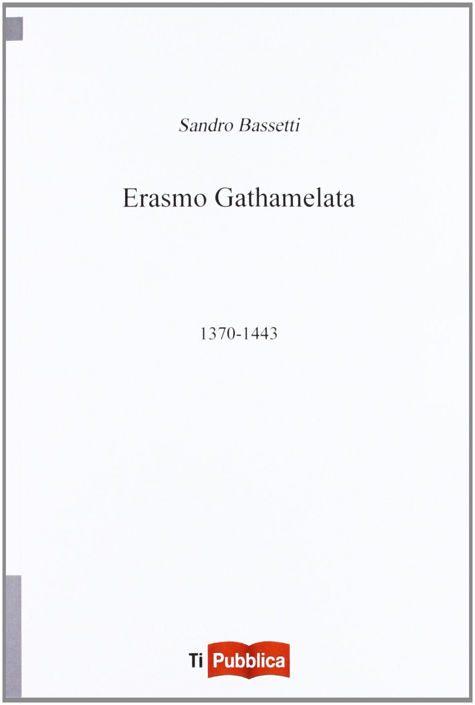 Erasmo Gathamelata 1370-1443 (TiPubblica) Memories