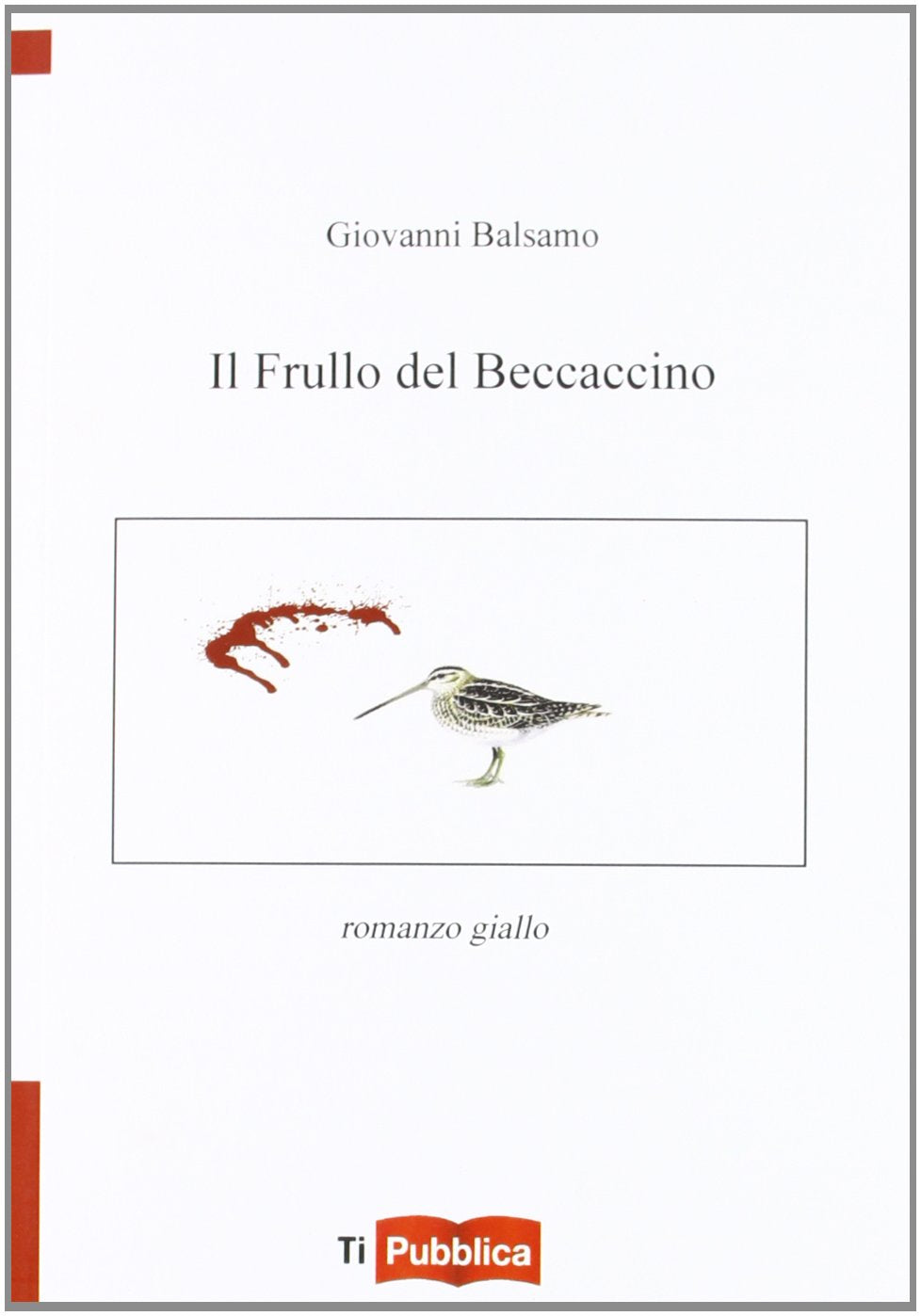 Il frullo del beccaccino (TiPubblica) Contemporary literature