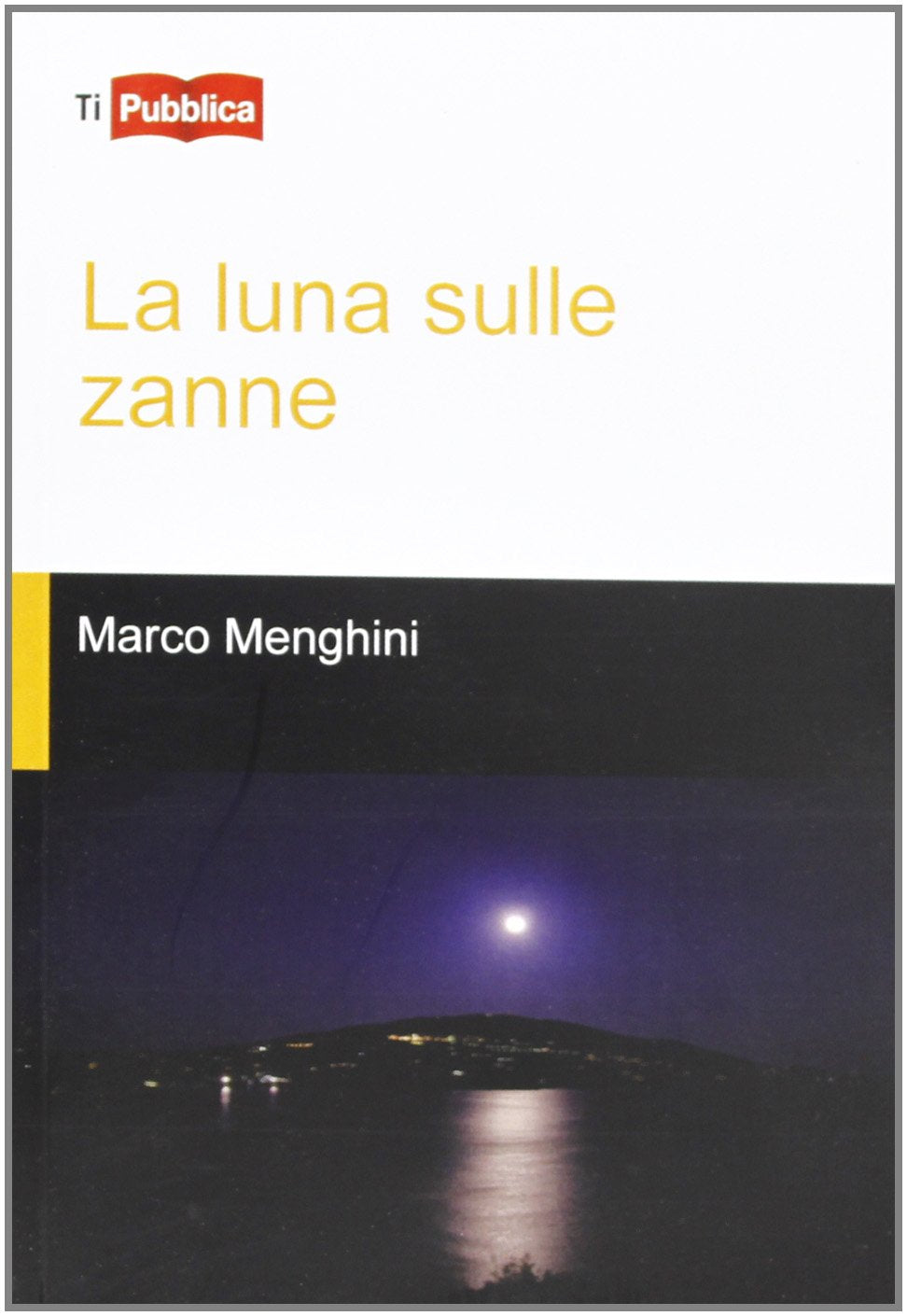 La luna sulle zanne (TiPubblica) Essays & Short Stories