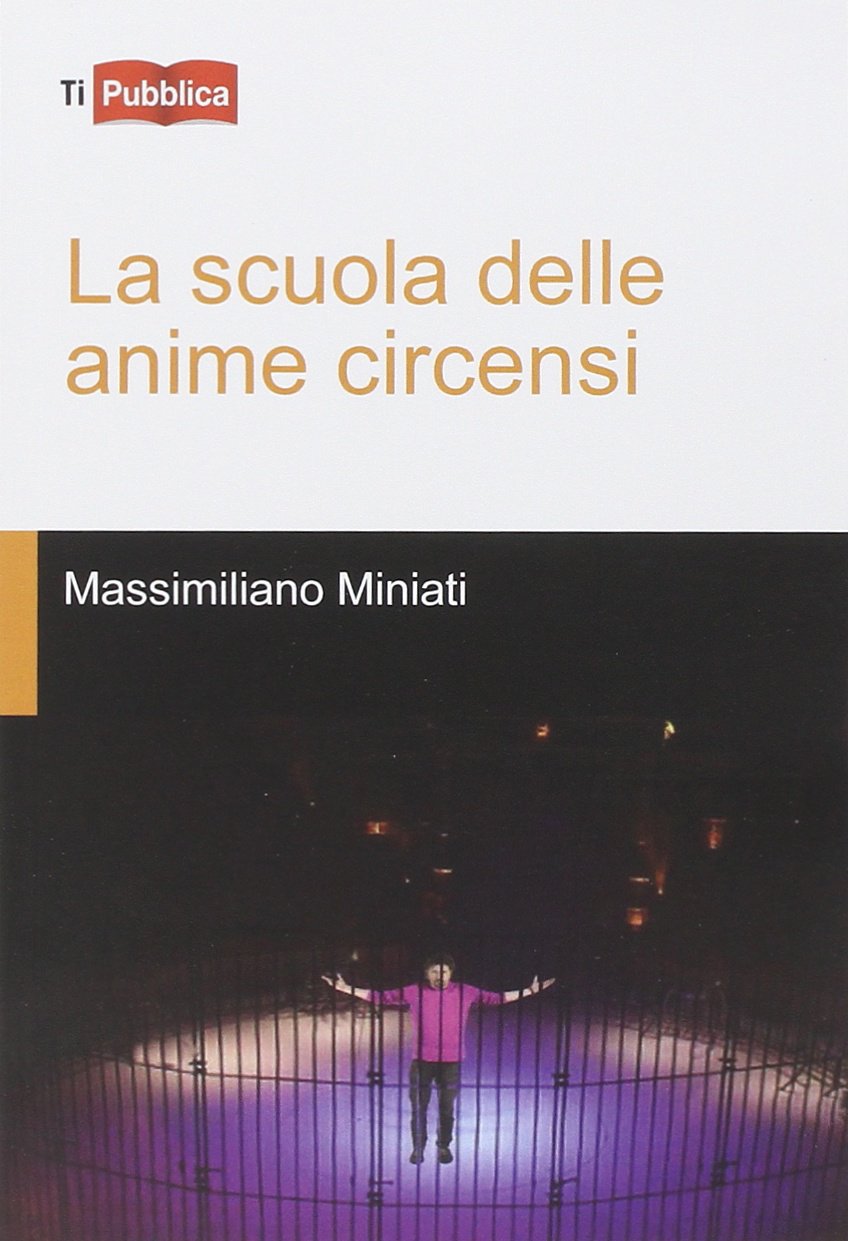 La scuola delle anime circensi (TiPubblica) Contemporary literature