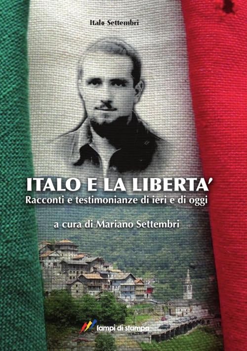 Italo e la libertà. Racconti e testimonianze di ieri e di oggi (Saggi e documenti) Politics & Society