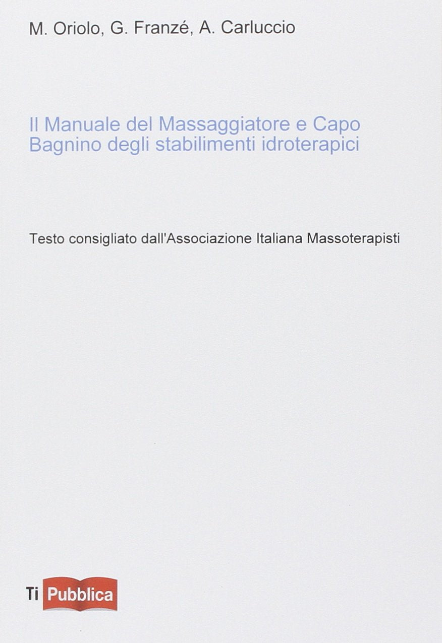 Das Handbuch des Masseurs und Rettungsschwimmers der Hydrotherapie-Einrichtungen (TiPubblica) Health, Nutrition & Fitness