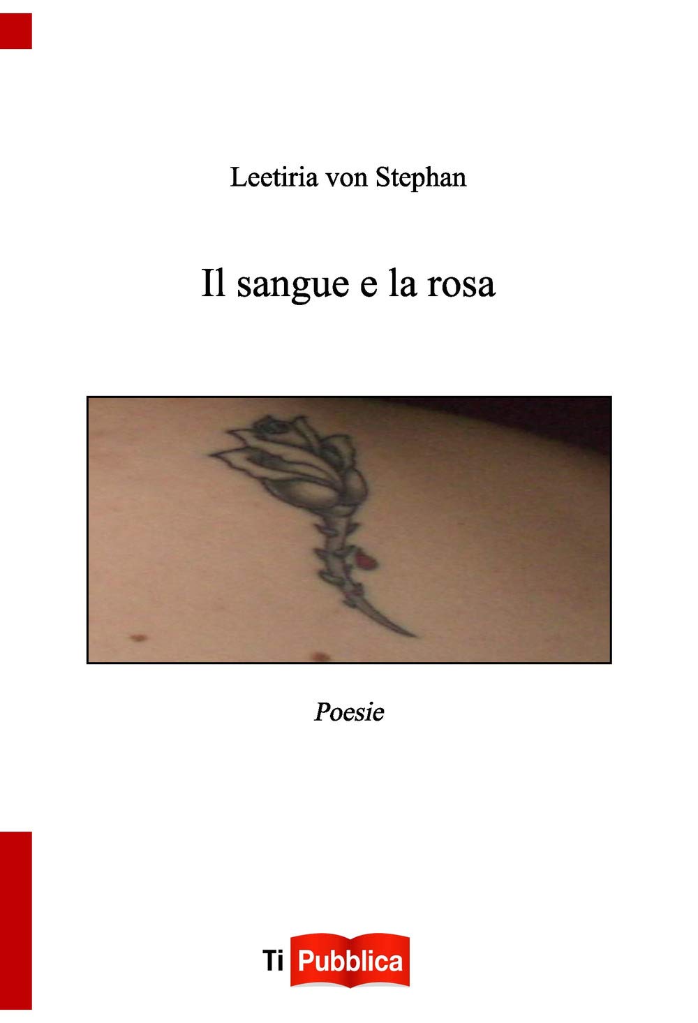Il sangue e la rosa: Poesie (TiPubblica) Poetry