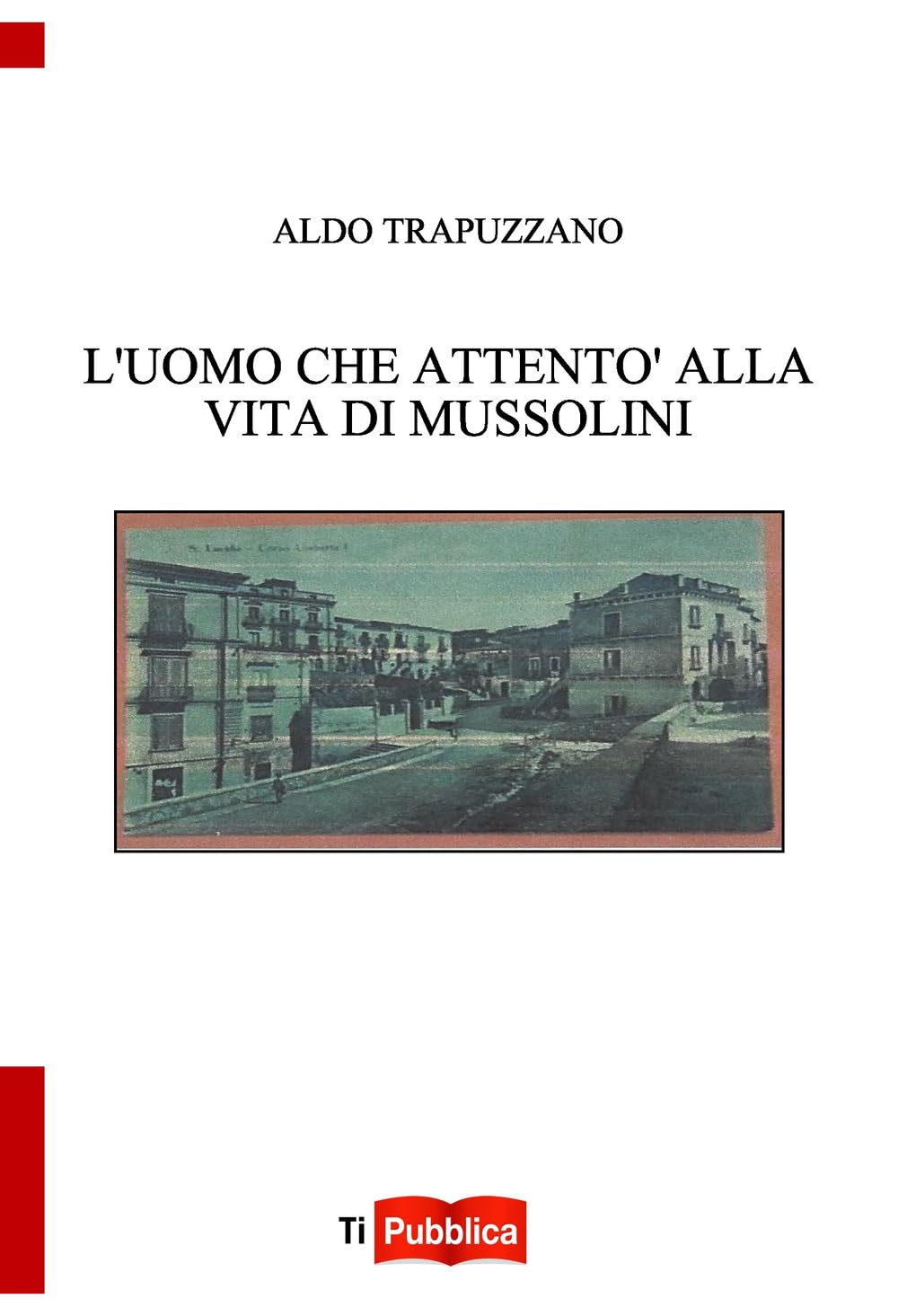 L'uomo che attentò alla vita di Mussolini book