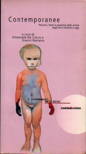 Contemporanee. Percorsi, lavori e poetiche delle artiste dagli anni Ottanta a oggi (I turbamenti dell'arte) Film, Art & Culture