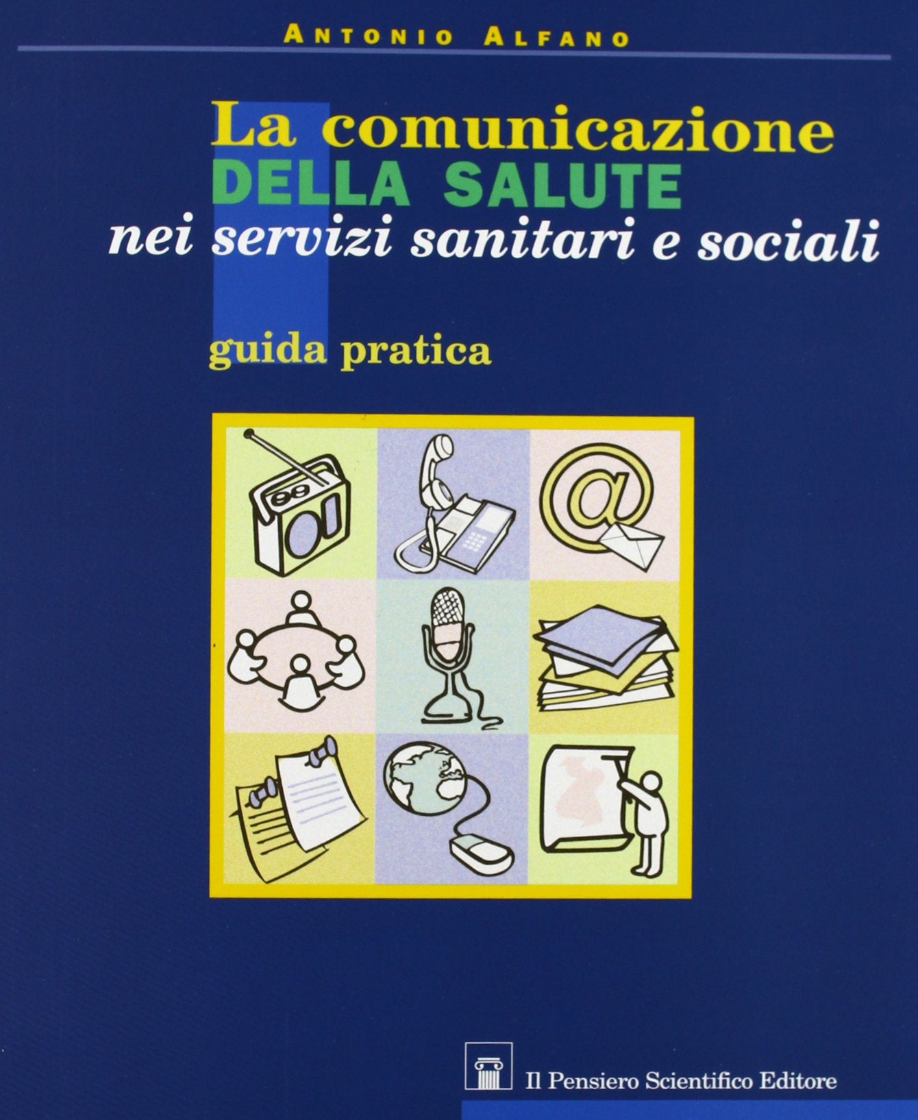 La comunicazione della salute nei servizi sanitari e sociali. Guida pratica (Archi) Medicine