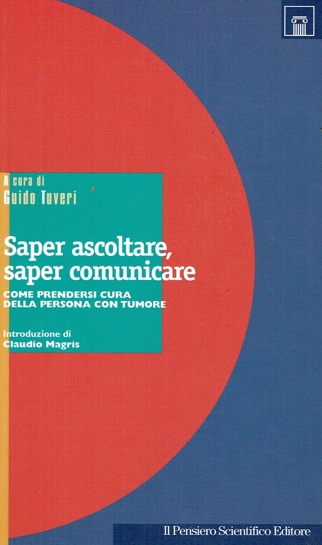 Saper ascoltare, saper comunicare. Come prendersi cura della persona con tumore book