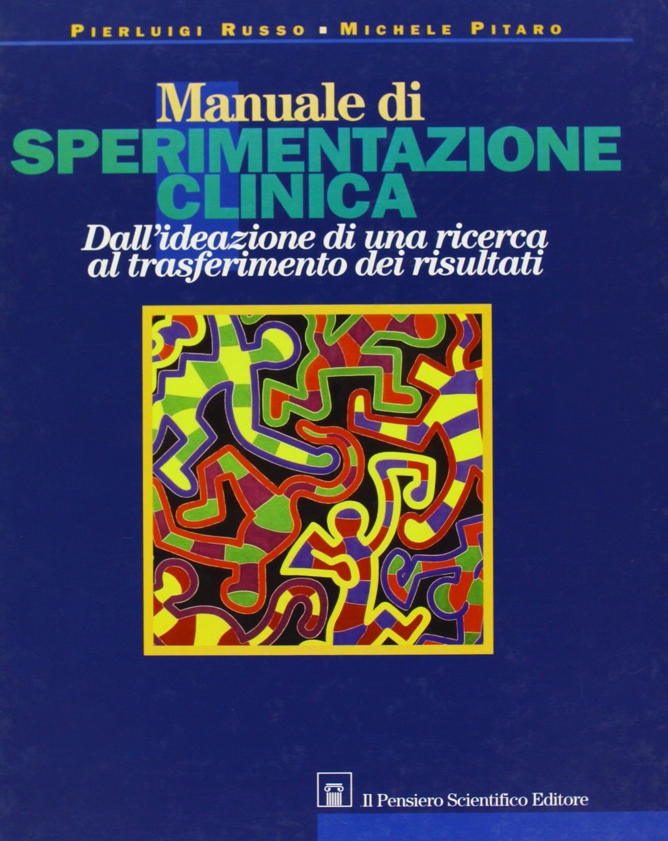 Manuale di sperimentazione clinica. Dall'ideazione di una ricerca al trasferimento dei risultati Medicine