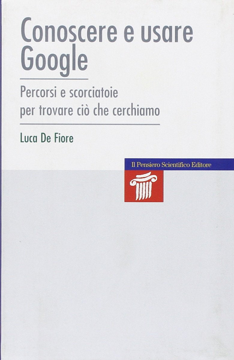 Conoscere e usare Google. Percorsi e scorciatoie per trovare ciò che cerchiamo Computer Science