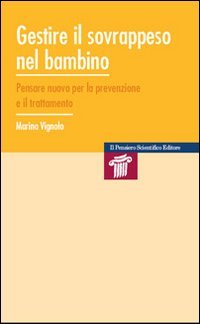 Gestire il sovrappeso nel bambino. Pensare nuovo per la prevenzione e il trattamento (Mappe) Medicine