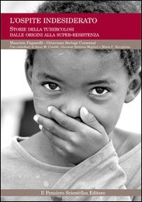 L'ospite indesiderato. Storie della tubercolosi dalle origini alla super-resistenza Medicine