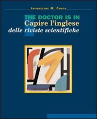 The doctor is in. Capire l'inglese delle riviste scientifiche. Con gadget (Archi) Foreign Languages ​​& Dictionaries