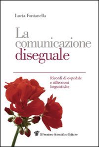 La comunicazione diseguale. Ricordi di ospedale e riflessioni linguistiche book