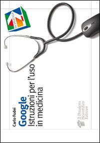 Google. Istruzioni per l'uso in medicina book