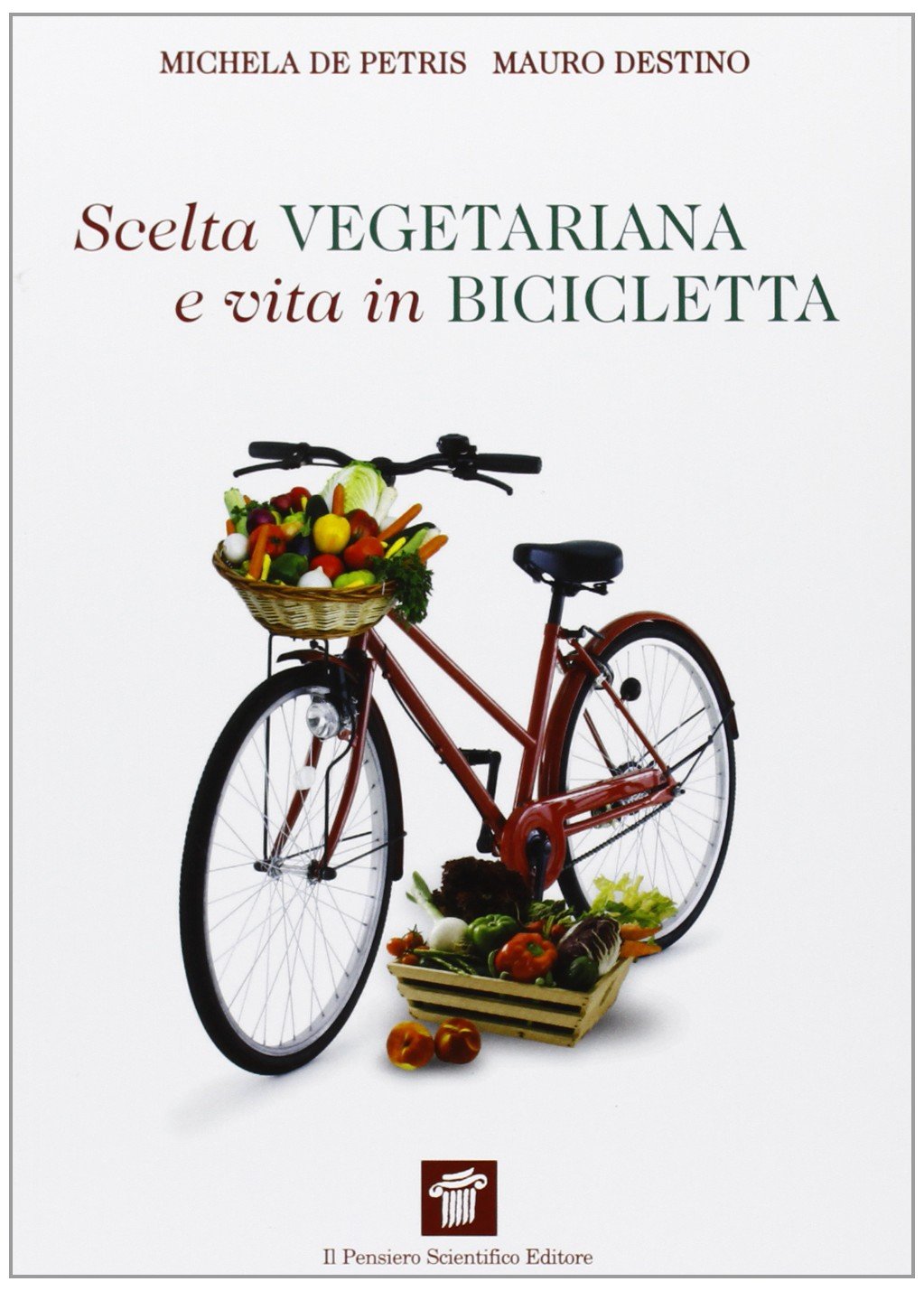 Scelta vegetariana e vita in bicicletta. Una guida per la salute e il benessere Health, Nutrition & Fitness
