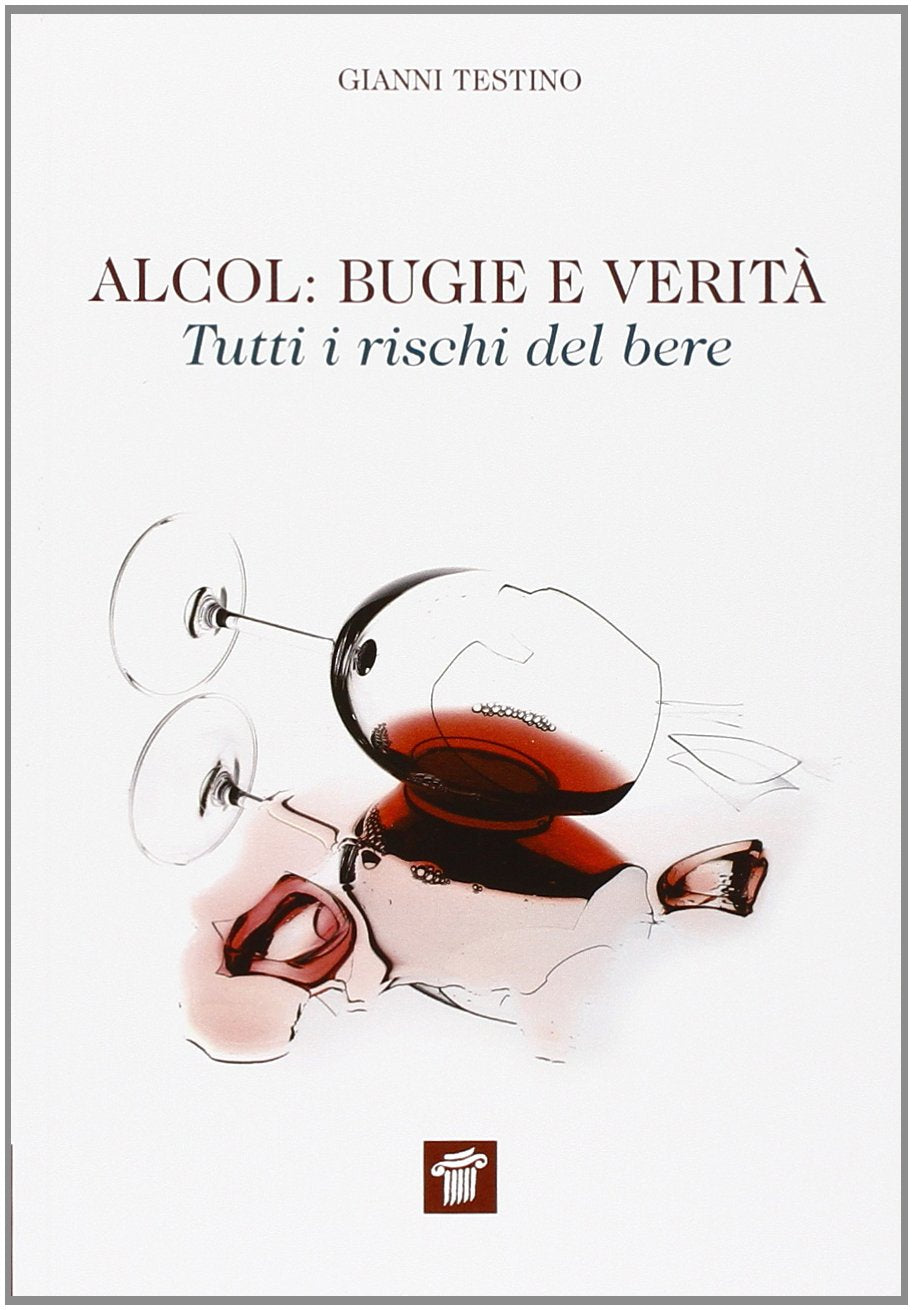 Alcol. Bugie e verità. Tutti i rischi del bere book
