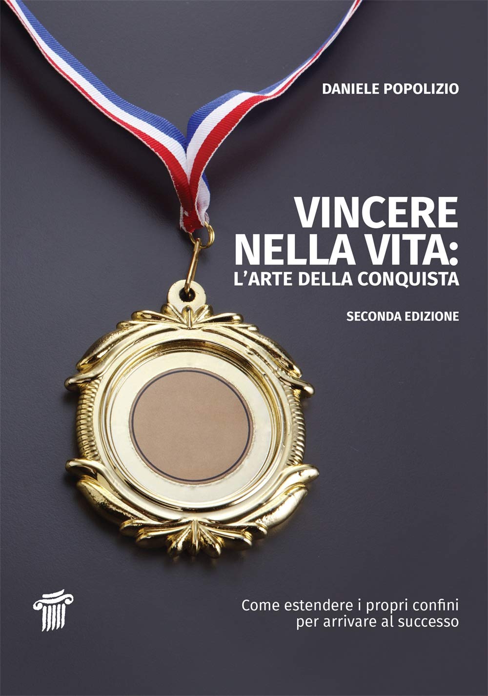 Vincere nella vita. L'arte della conquista. Come estendere i propri confini per arrivare al successo (Fuori collana) Business, Finance & Career