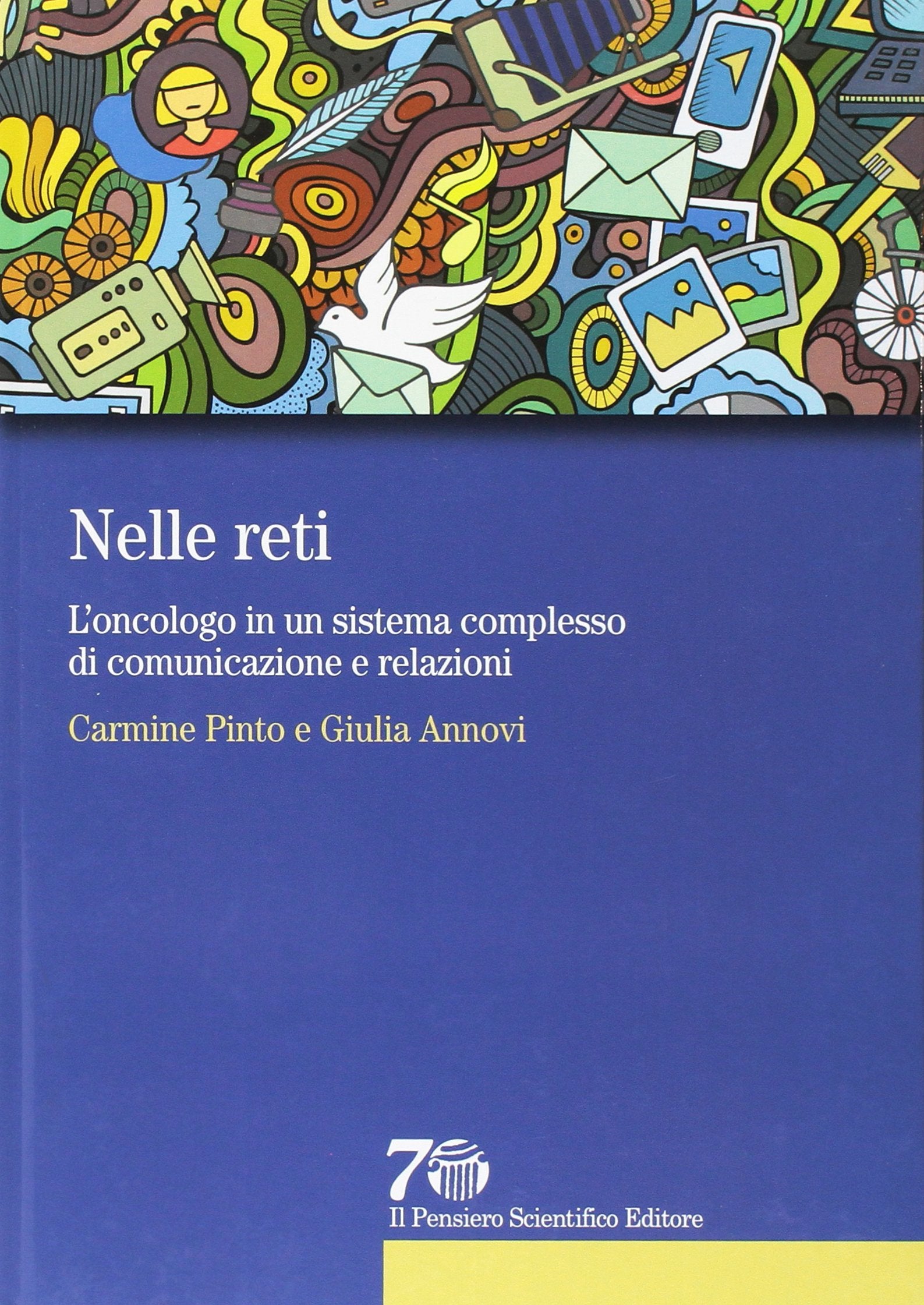 Nelle reti. L'oncologo in un sistema complesso di comunicazione e relazioni (Prospettive) Medicine