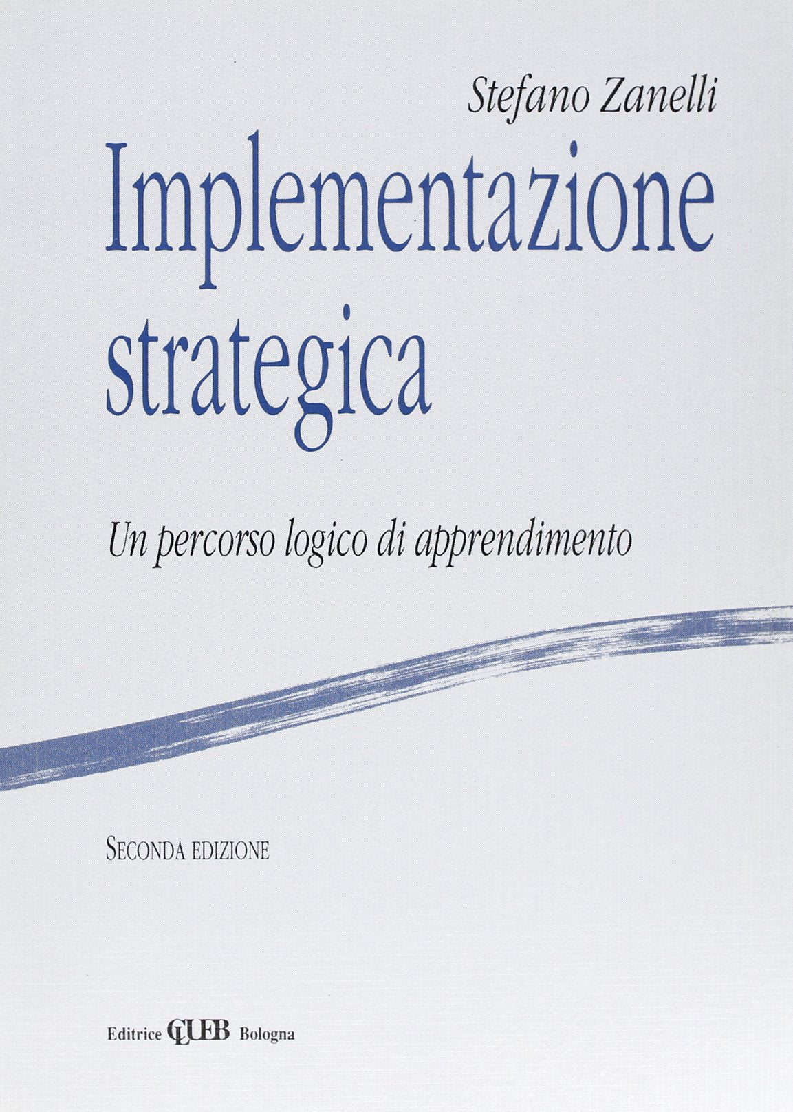 Implementazione strategica. Un percorso logico di apprendimento Business, Finance & Career