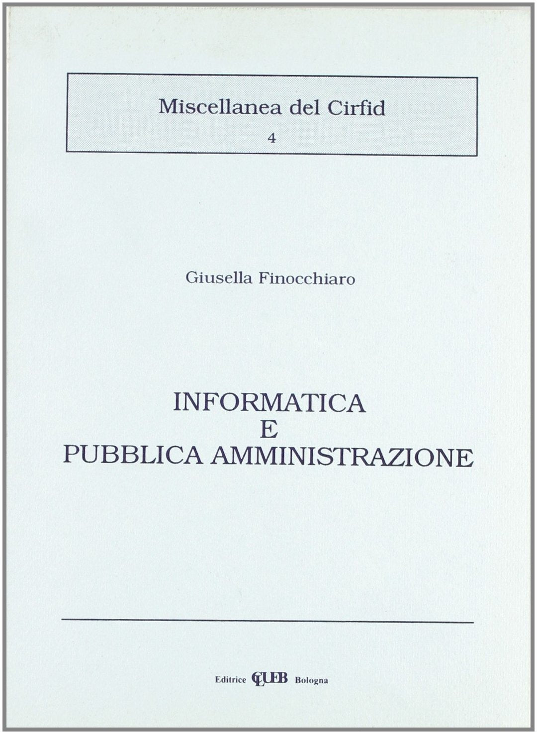 Informatica e pubblica amministrazione (Miscellanea del Cirfid) Social Sciences