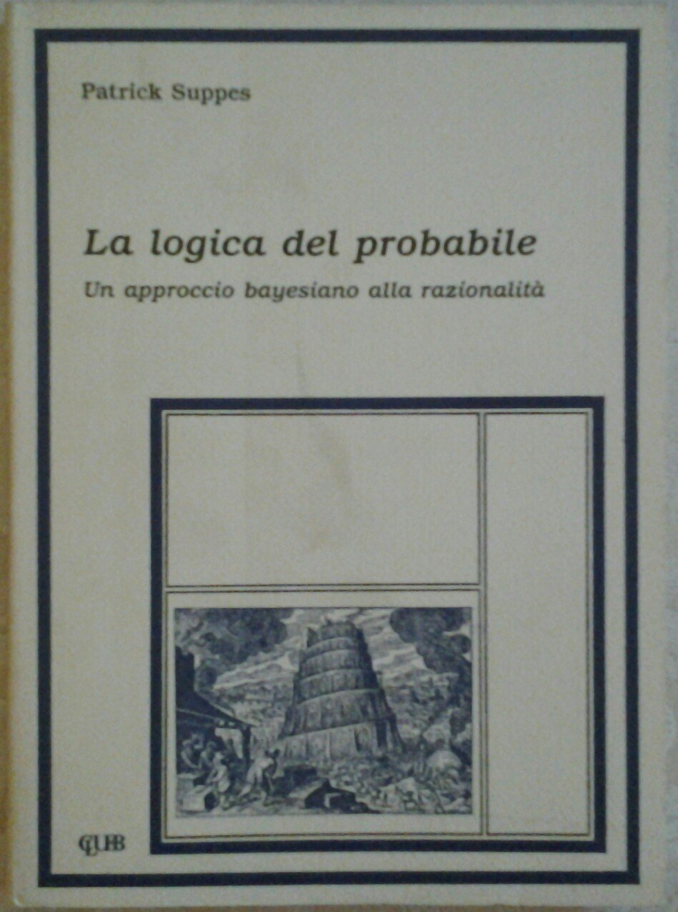 La logica del probabile. Un approccio bayesiano alla razionalità (Heuresis. Probabilità e scienze umane) Philosophy