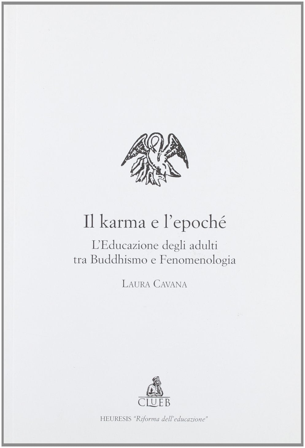 Il karma e l'epochè. L'educazione degli adulti tra buddhismo e fenomenologia book