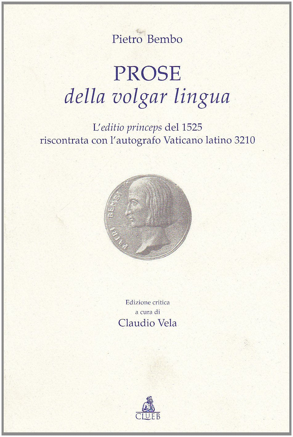 Prose della volgar lingua. L'aeditio princeps del 1525 book