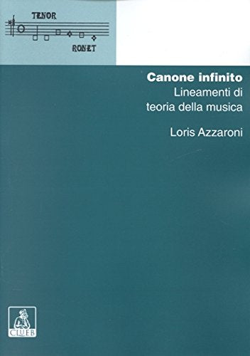 Canone infinito: lineamenti di teoria della musica (Manuali e antologie) Arts & Music