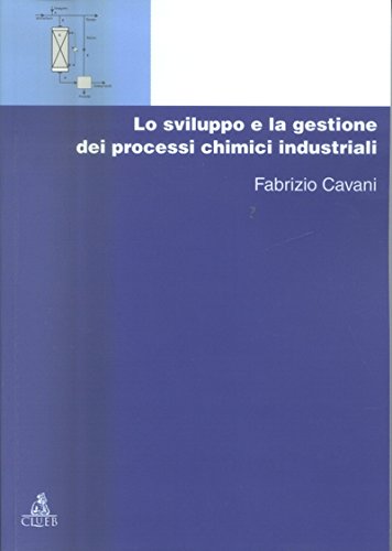 Lo sviluppo e la gestione dei processi chimici industriali (Vol. 1) book