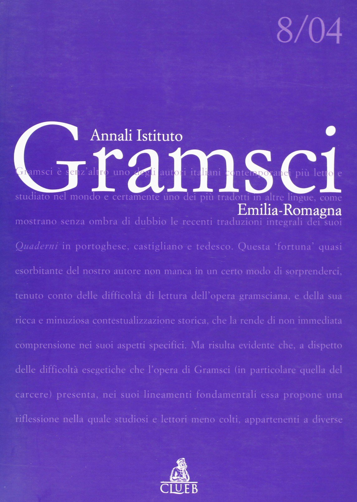 Annali dell'Istituto Gramsci Emilia Romagna. Gramsci. Il suo, il nostro tempo (2004) (Vol. 8) (Ist. Gramsci Emilia Romagna) Memories