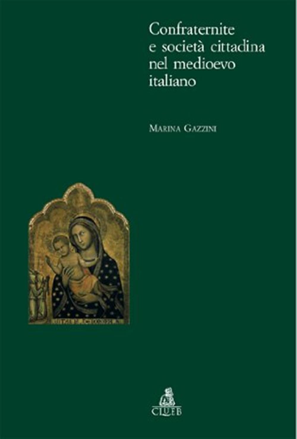Confraternite e società cittadina nel Medioevo italiano (Itinerari medievali per la didattica) Politics & History