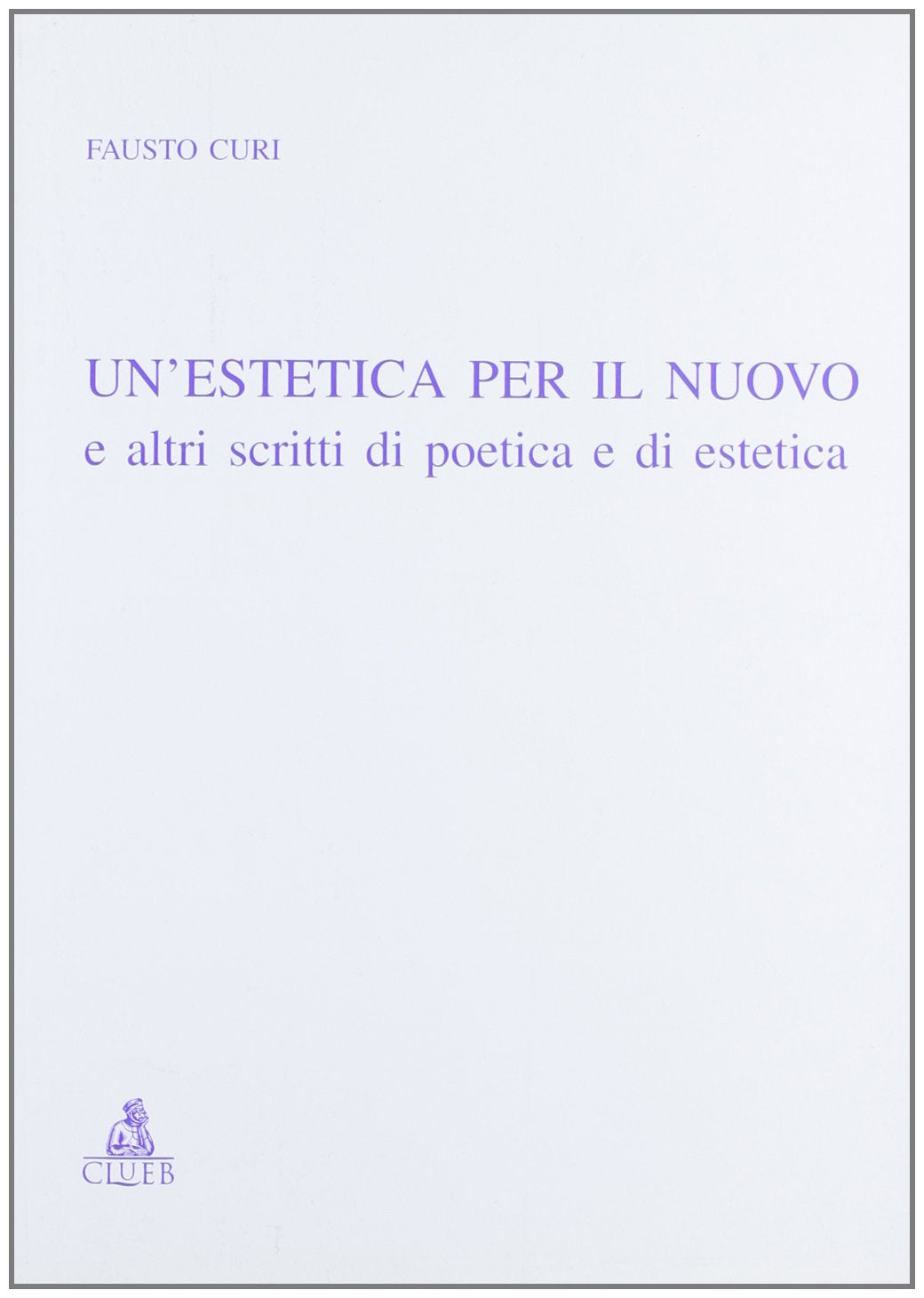 Un'estetica per il nuovo e altri scritti di poetica e di estetica (Relazioni e significati. Studi) Contemporary literature