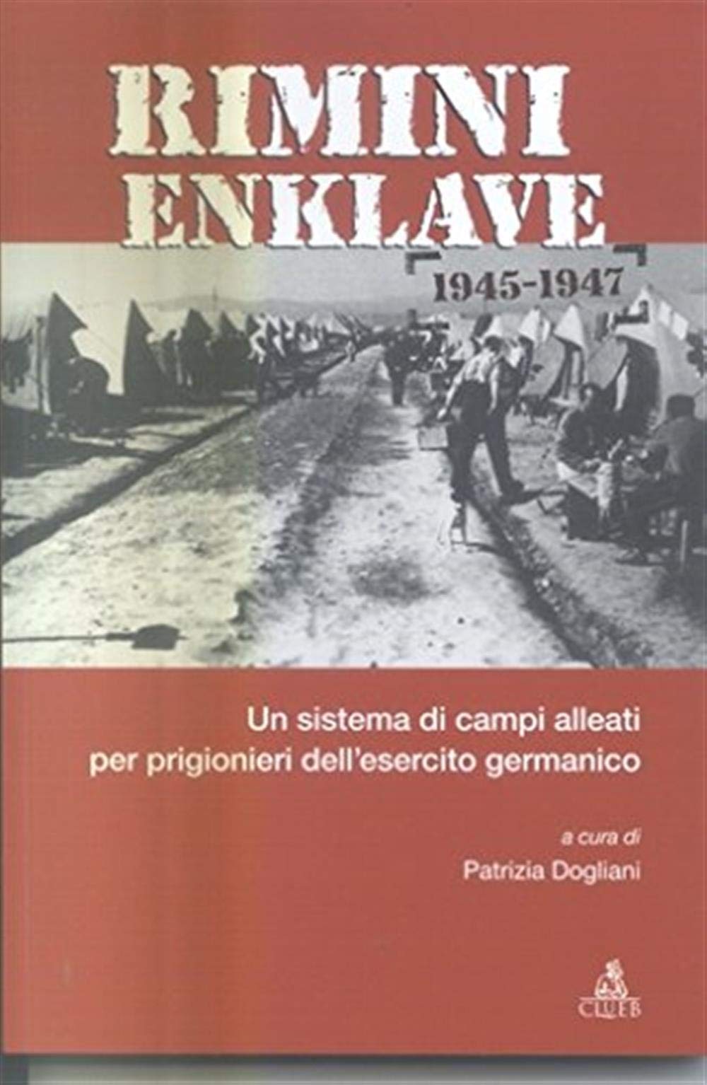Rimini Enklave 1945-1947. Un sistema di campi alleati per prigionieri dell'esercito germanico German history