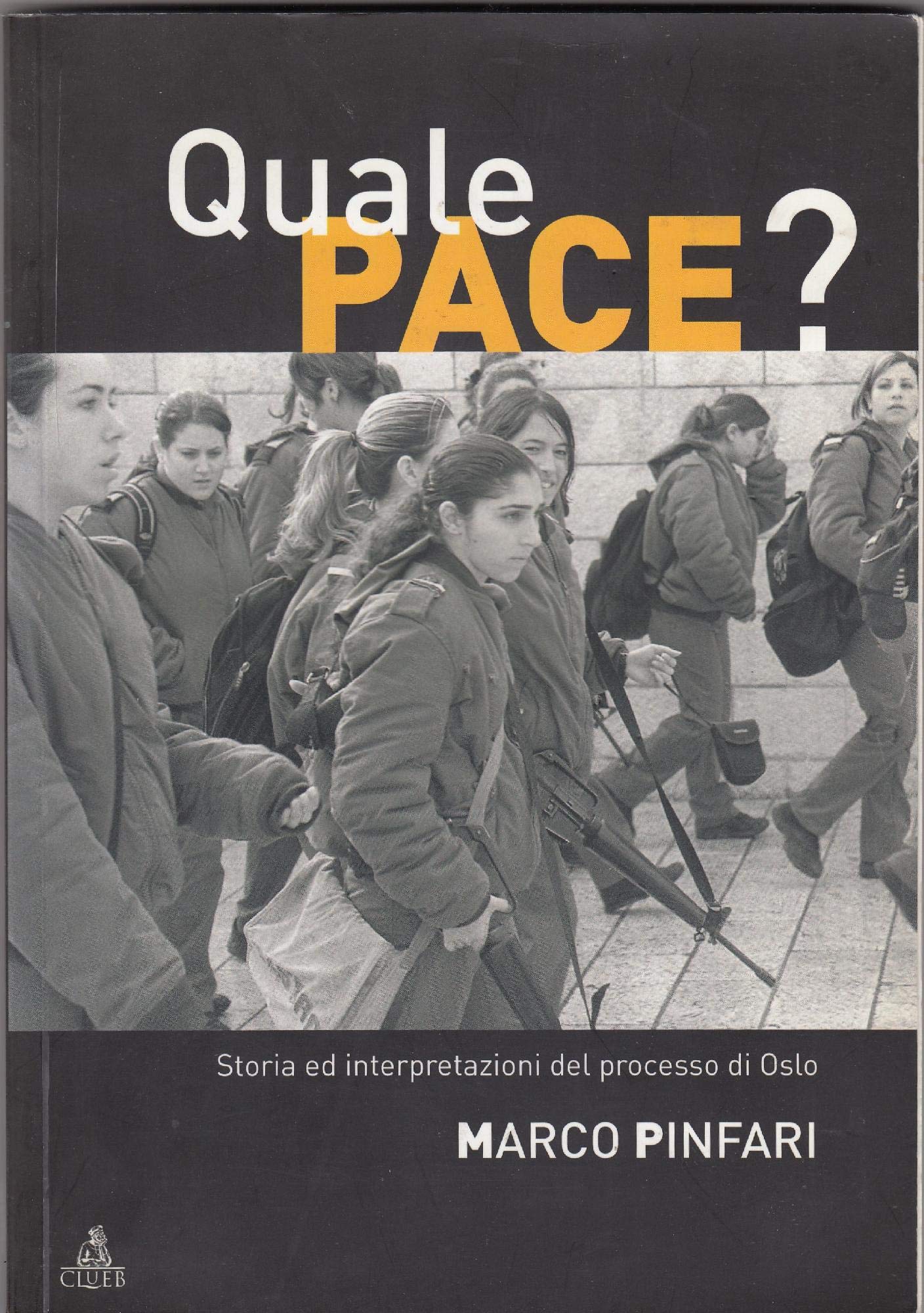 Quale pace? Storia ed interpretazioni del processo di Oslo (Global) Politics & History