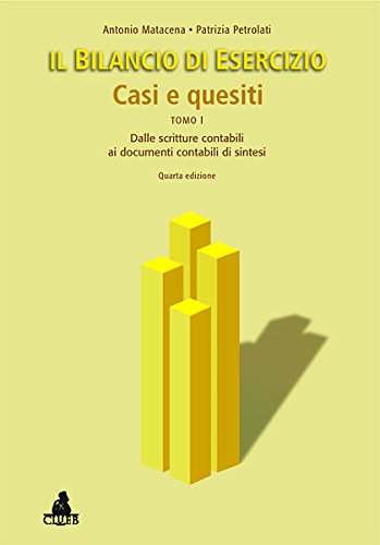 Il bilancio di esercizio. Casi e quesiti. Dalle scritture contabili ai documenti contabili di sintesi (Vol. 1) book