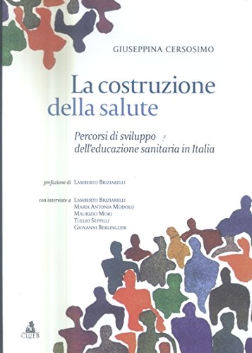 La costruzione della salute. Percorsi di sviluppo dell'educazione sanitaria in Italia Social Sciences